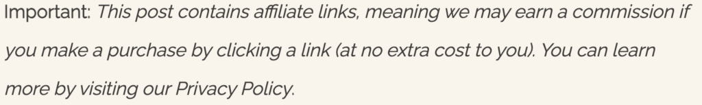 Affiliate disclaimer that reads: Important! This post contains affiliate links, meaning we may earn a commission if you make a purchase by clicking a link (at no extra cost to you). You can read more in our Privacy Policy.